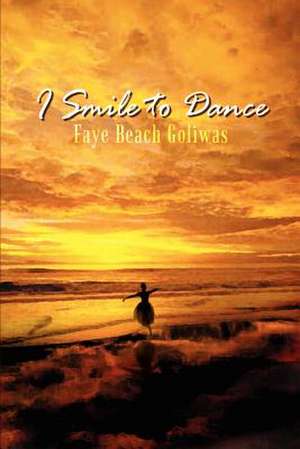 I Smile to Dance de Faye Beach Goliwas