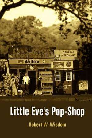 Little Eve's Pop-Shop de Robert W. Wisdom