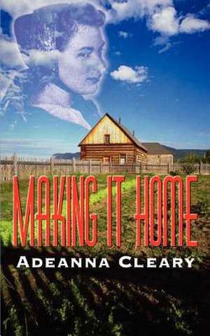 Making it Home de Adeanna Cleary