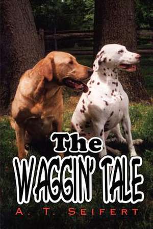 The Waggin' Tale de A. T. Seifert