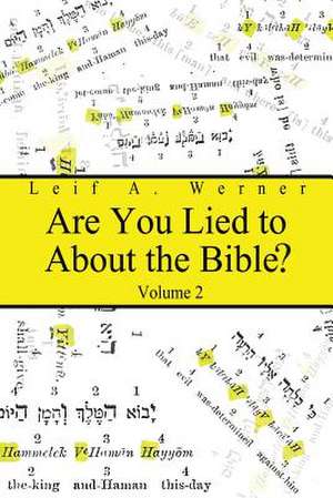 Are You Lied to about the Bible, Volume 2 de Leif A. Werner