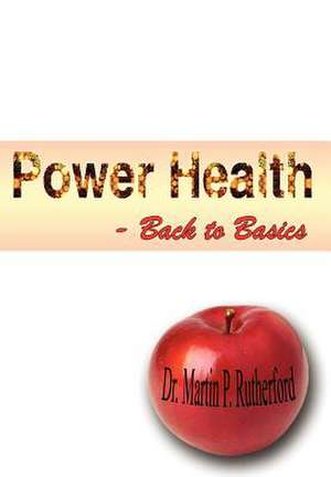 Power Health - Back to Basics de Martin P Rutherford