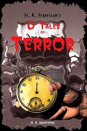 H. R. Harrison's 3 Tales of Terror de H. R. Harrison