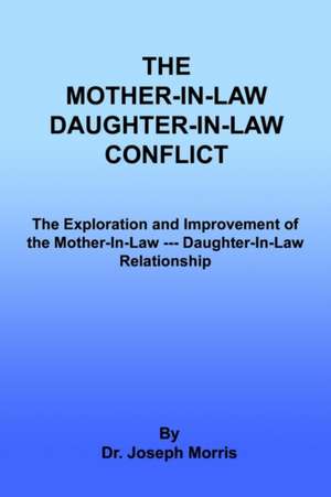 The Mother-In-Law Daughter-In-Law Conflict de Joseph Morris