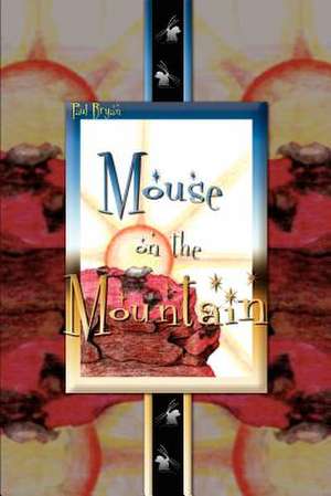 Mouse on the Mountain de Paul Bryan