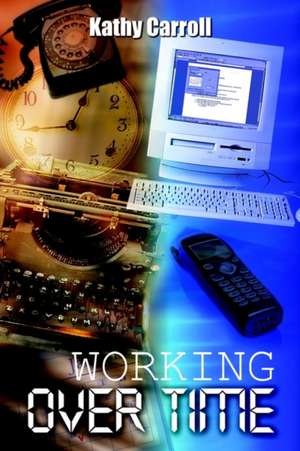 Working Over Time de Kathy Carroll