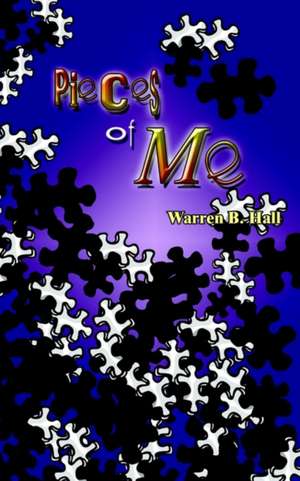 Pieces of Me de Warren B. Hall