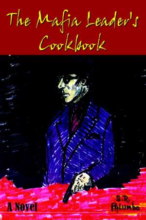 The Mafia Leader's Cookbook de S. R. Palumbo