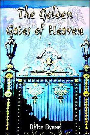 The Golden Gates of Heaven de Be'be Byrne