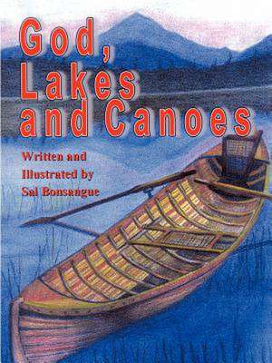 God, Lakes and Canoes de Sal Bonsangue