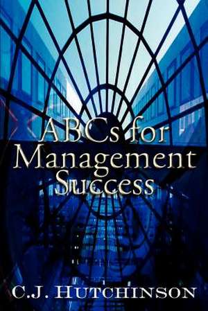 ABCs for Management Success de C. J. Hutchinson