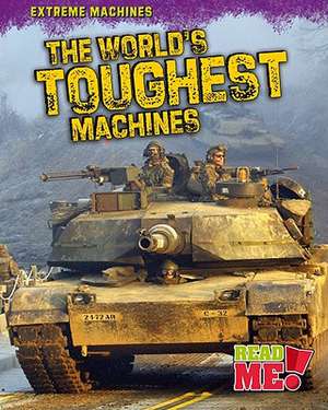 The World's Toughest Machines de Judy Kentor Schmauss