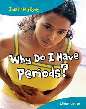 Why Do I Have Periods?: Menstruation and Puberty de Isabel Thomas