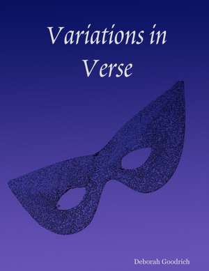 Variations in Verse de Deborah Goodrich