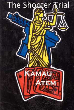 The Shooter Trial de Kamau Atem