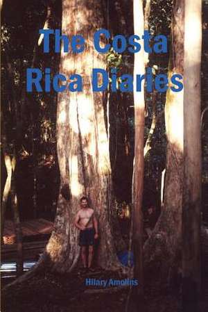 The Costa Rica Diaries de Hilary Amolins