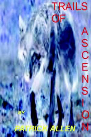 Trails of Ascension Vol 1 de Patrick Clelland Allen