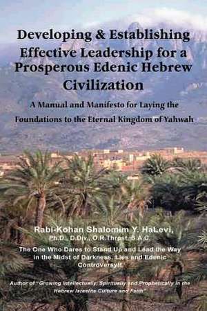 Developing and Establishing Effective Leadership for a Prosperous Edenic Hebrew Civilization de Shalomim Halevi