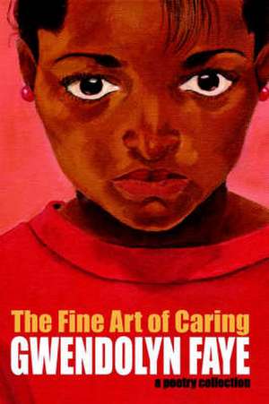 The Fine Art of Caring de Gwendolyn Faye