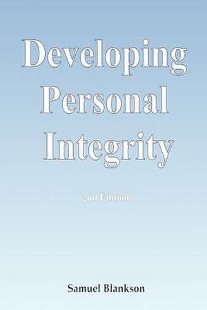 Developing Personal Integrity: 2nd Edition de Samuel Blankson