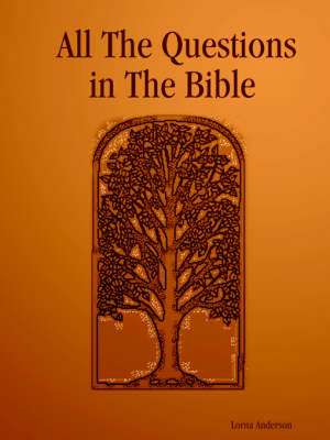 All the Questions in the Bible de Lorna Anderson