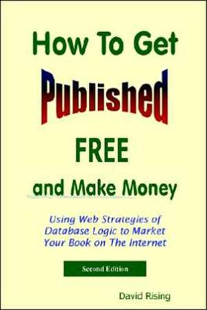 How to Get Published Free: 2nd Edition de David Rising