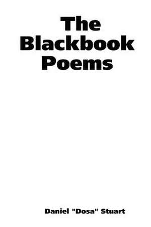 The Blackbook Poems de Daniel "Dosa" Stuart