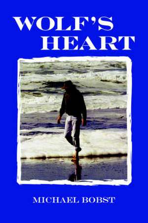 Wolf's Heart de Michael Bobst