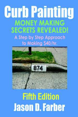 Curb Painting - Money Making Secrets Revealed! de Jason Farber