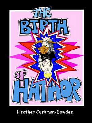 The Birth of Hathor de Heather Cushman-Dowdee