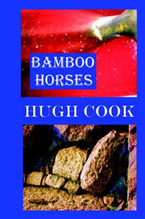 Bamboo Horses de Hugh Cook