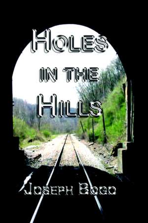 Holes in the Hills de Joseph Bogo