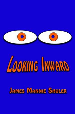 Looking Inward de James Shuler