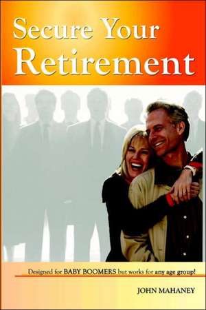 Secure Your Retirement de John Mahaney