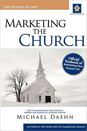 Marketing the Church; How to Communicate Your Church's Purpose and Passion in a Modern Context de UN KNOWN