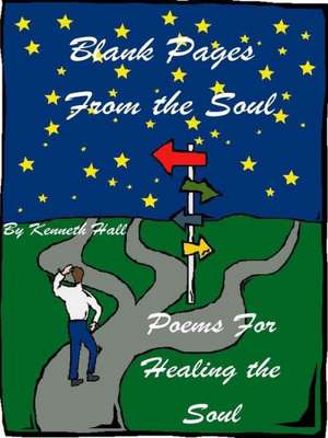 Blank Pages from the Soul: Healing the Soul de Kenneth Hall