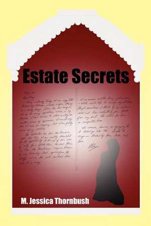 Estate Secrets de M. Jessica Thornbush