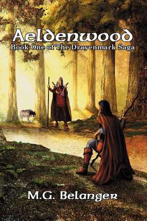 Aeldenwood: Book One of the Drayenmark Saga de M. G. Belanger