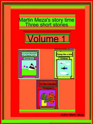 Martin Meza's Story Time Three Short Stories Volume 1 de Martin Meza