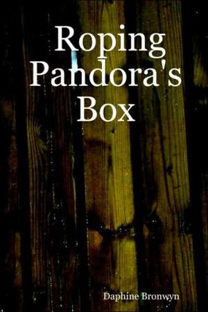 Roping Pandora's Box de Daphine Bronwyn