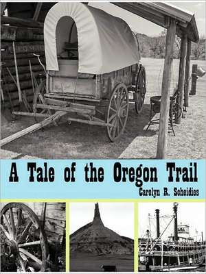 A Tale of the Oregon Trail de Carolyn R. Scheidies