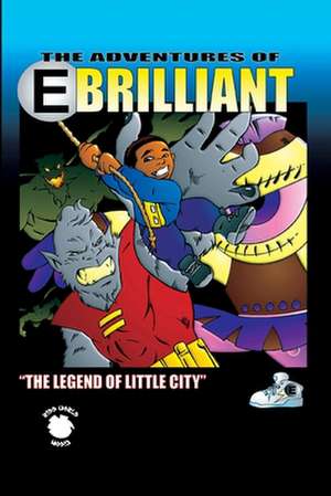 E.Brilliant and the Legend of Little City de John Gilliams