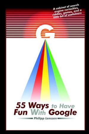 55 Ways to Have Fun with Google de Philipp Lenssen