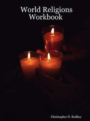 World Religions Workbook de Christopher D. Rodkey