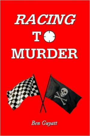 Racing to Murder de Ben Guyatt