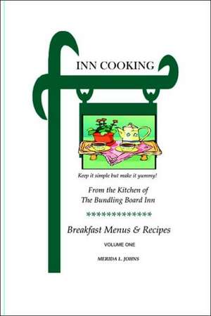 Inn Cooking: Breakfast Menus and Recipes Volume One de Merida Johns