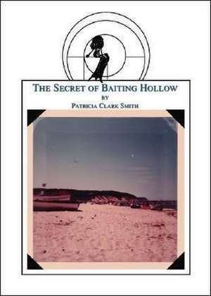 The Secret of Baiting Hollow de Patricia Clark Smith