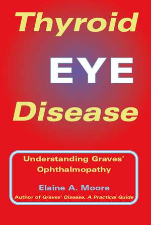 Thyroid Eye Disease de Elaine A. Moore