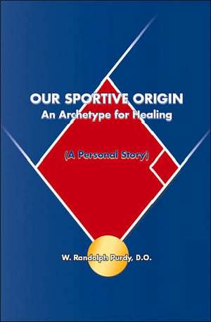 Our Sportive Origin de D. O. W. Randolph Purdy