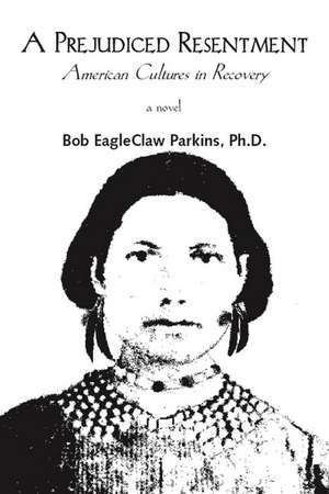 A Prejudiced Resentment de Bob Parkins